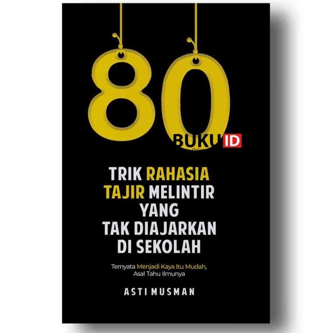 

Buku 80 Trik Rahasia Tajir Melintir Yang Tak Diajarkan Di Sekolah Limited Edition