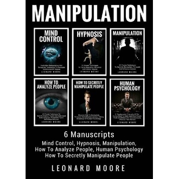 

Manipulation: 6 Manuscripts: Mind Control, Hypnosis, .. Leonard Moore