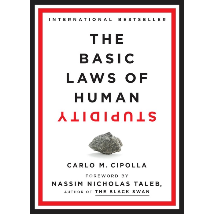 

The Basic Laws of Human Stupididity, Carlo M. Cipolla, Nassim N. Taleb