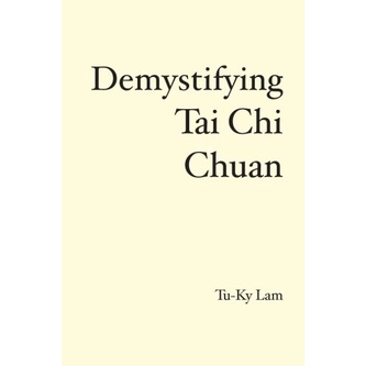 

Demystifying tai chi chuan, Tu-Ky Lam