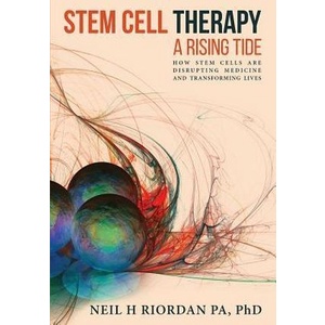 

Stem Cell Therapy: A Rising Tide: How Stem Cells Are.. Neil H. Riordan