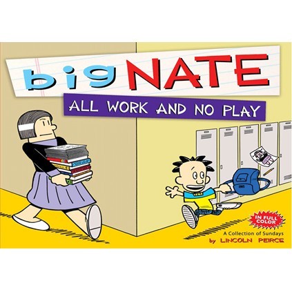 

Big Nate All Work and No Play: A Collection of Sundays Lincoln Peir