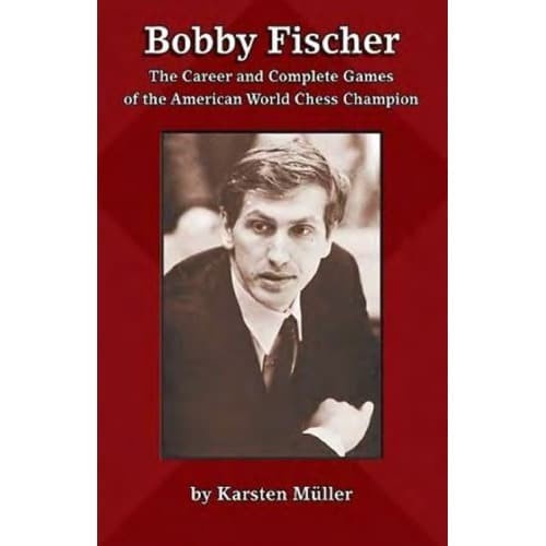 

Bobby Fischer The Career and Complete Games of The American World