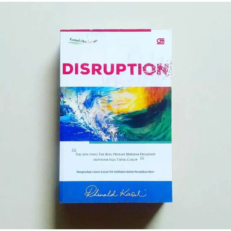 DISRUPTION Tak Ada yang Tak Bisa Diubah Sebelum Dihadapi, Motivasi Saja Tidak Cukup Karya Rhenald Ka