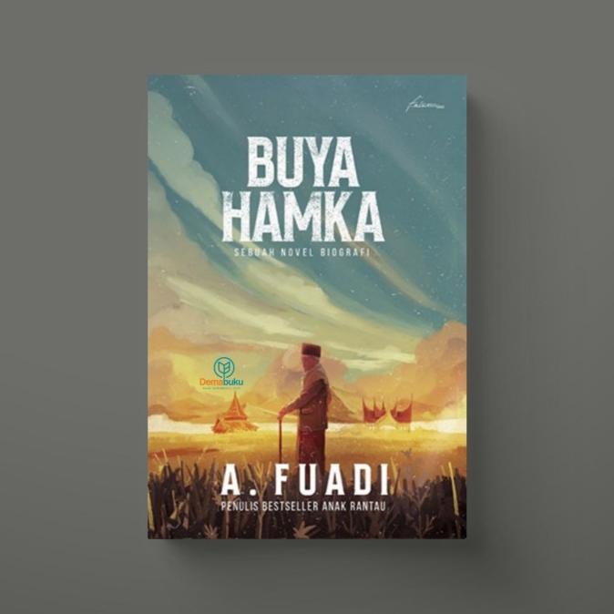 Buya Hamka: Sebuah Novel Biografi - A. Fuadi