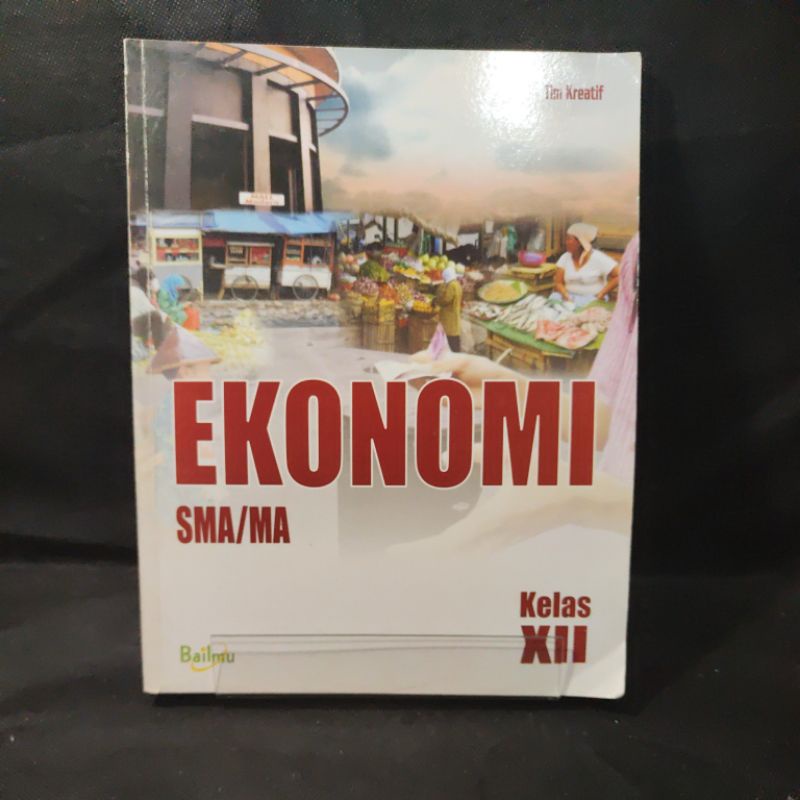 Buku Ekonomi kelas 12, XII, SMA, Bailmu, Tim Kreatif.