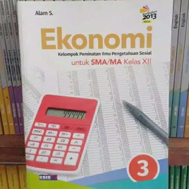 Buku Ekonomi Kelas 3 / XII 12 Sma Peminatan K13N Esis