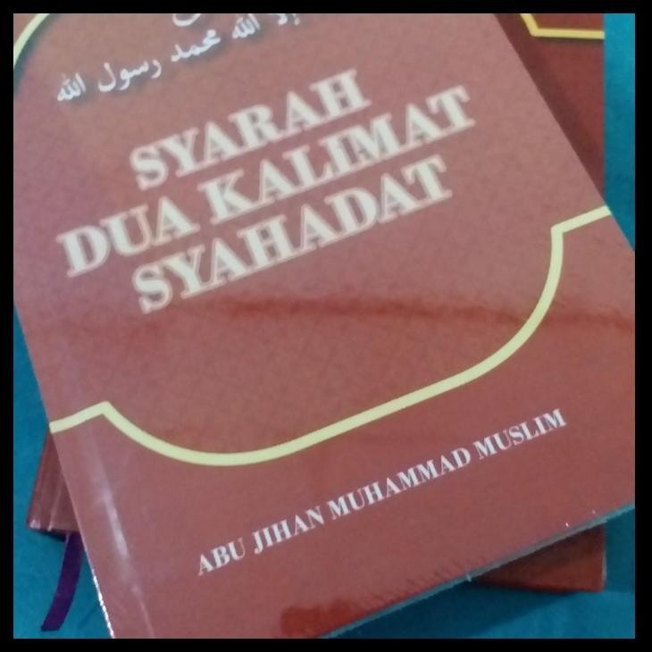 

terbaru !!! buku syarah dua kalimat syahadat / buku referensi islam ready