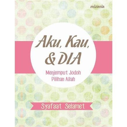 Buku Agama - Aku Kau Dan Dia - Syafaat Selamet - Pastel Books