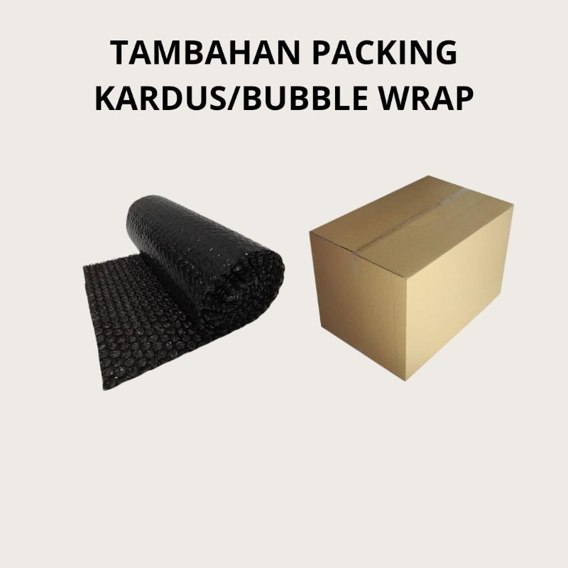 

TAMBAHAN BUBBLE WRAP DAN KARDUS UNTUK PACKING