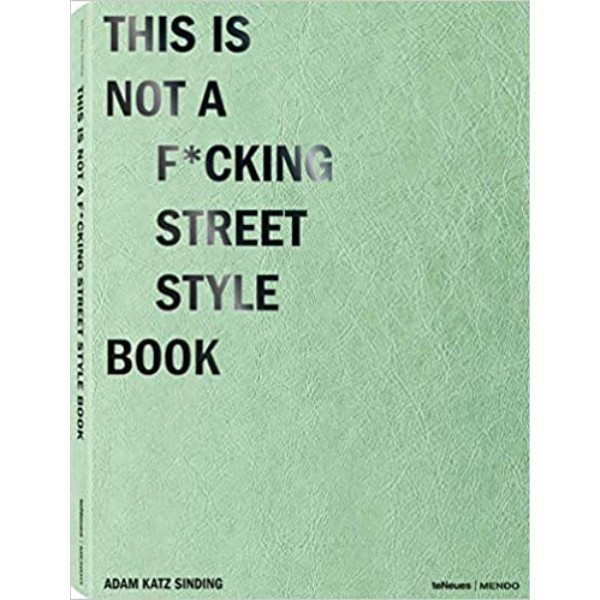 

This Is Not A F*Cking Street Style Book: Mendo - 9783961710782