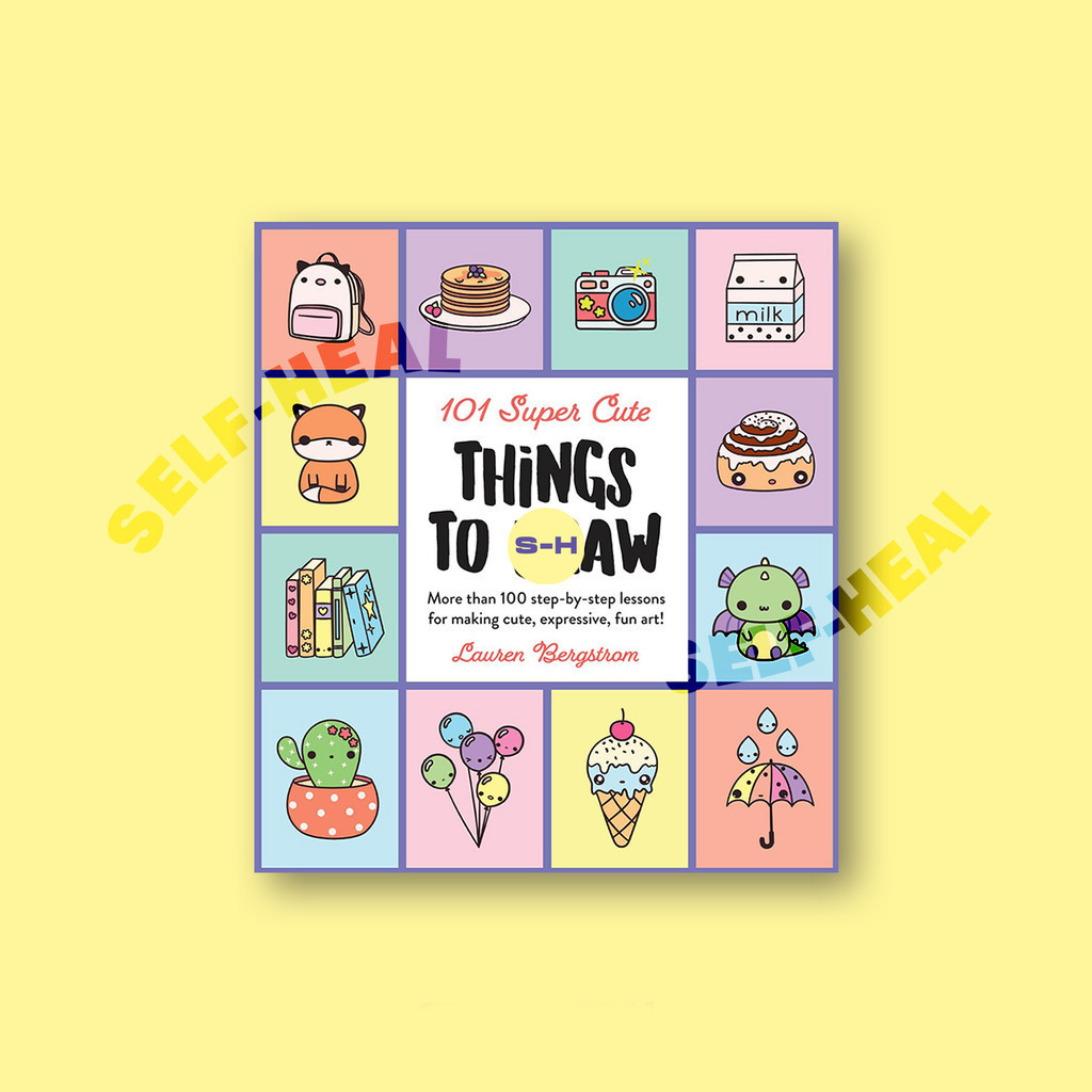 

101 Super Cute Things to Draw - Lauren Bergstrom