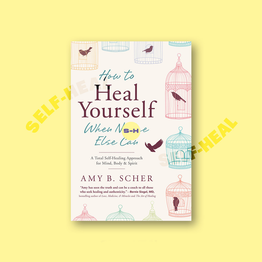 

How to Heal Yourself When No One Else Can - Amy B. Scher