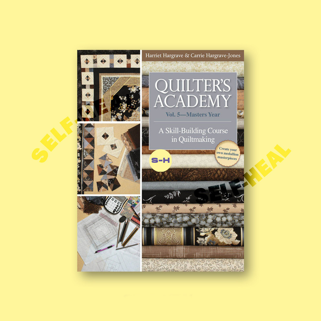 

Quilter's Academy Vol. 5 - Masters Year - A - Harriet Hargrave