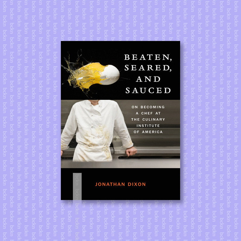 

Beaten, Seared, and Sauced - On Becoming a - Jonathan Dixon