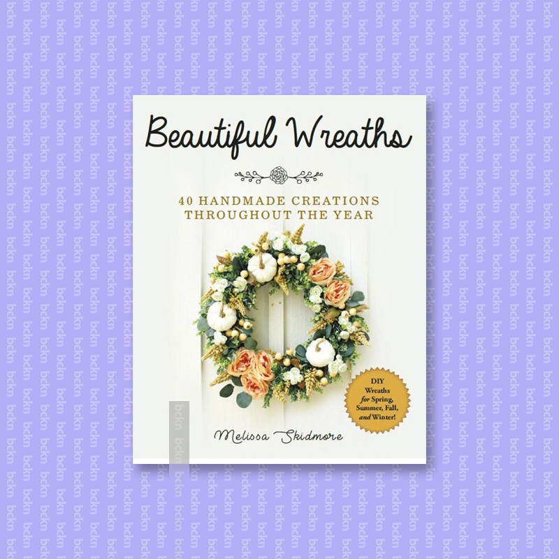 

Beautiful Wreaths - Melissa Skidmore