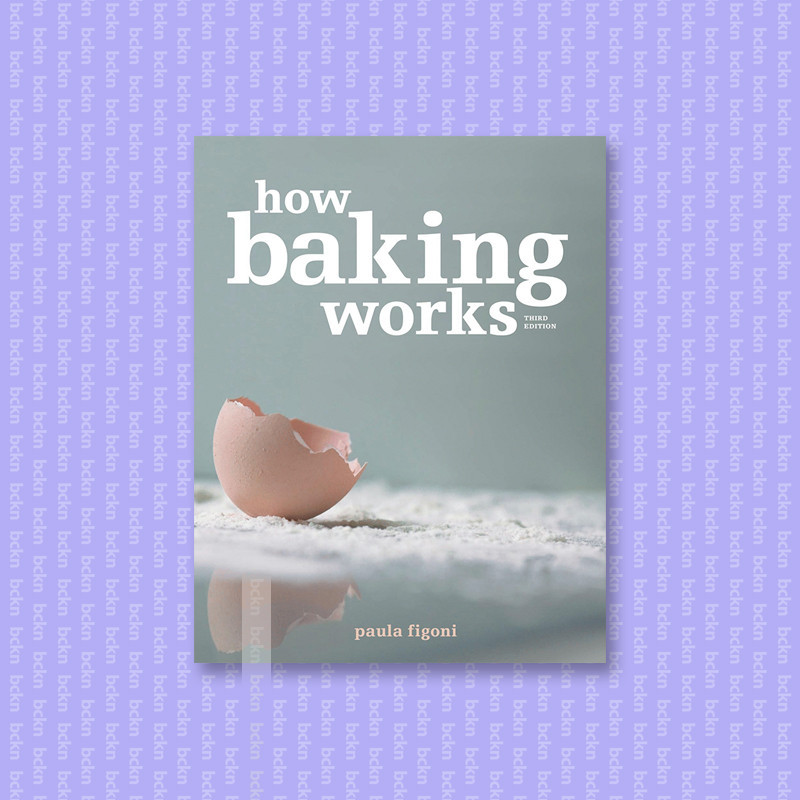 

How Baking Works - Exploring the Fundamenta - Paula Figoni