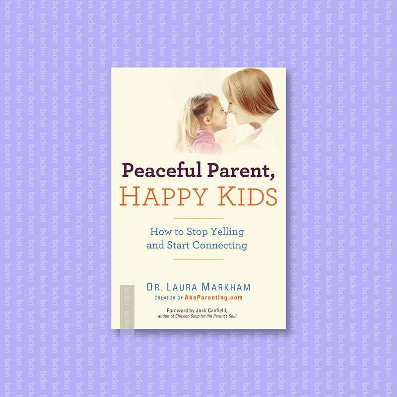

Peaceful Parent, Happy Kids - How to Stop Y - Laura Markham