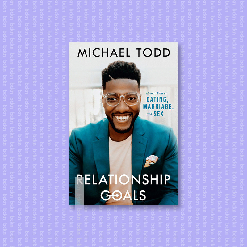 

Relationship Goals - How to Win at Dating, - Michael Todd
