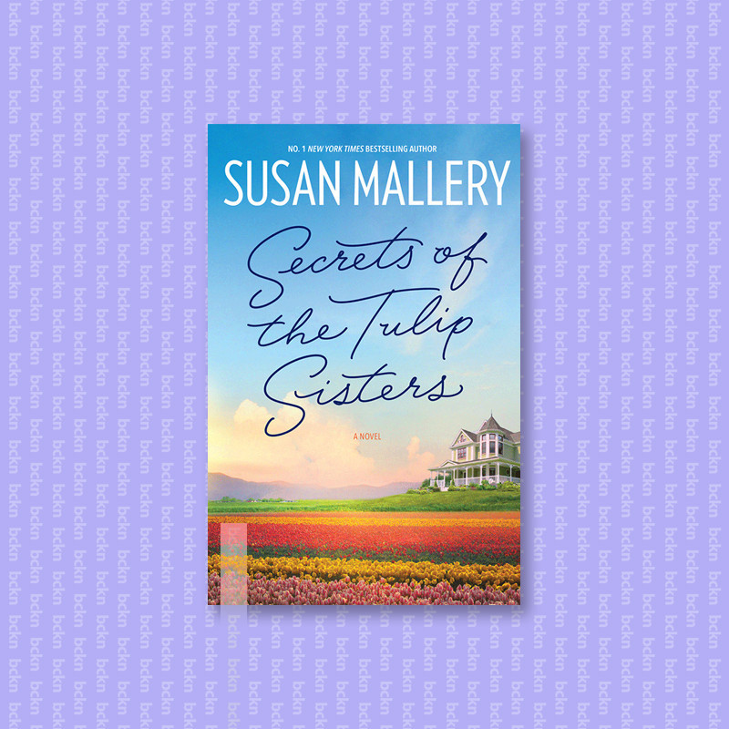 

Secrets of the Tulip Sisters - Susan Mallery