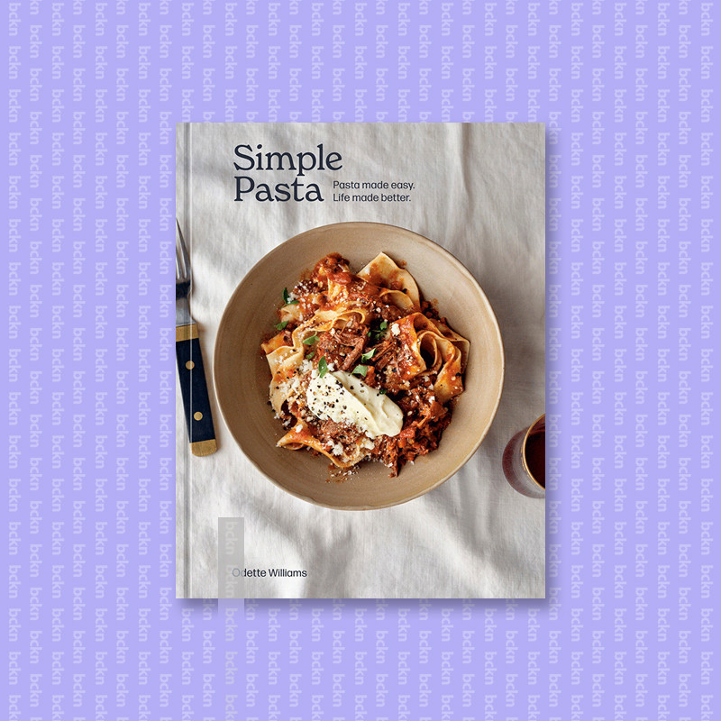 

Simple Pasta - Pasta Made Easy. Life Made B - Odette Williams