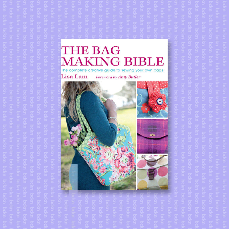 

The Bag Making Bible - Lisa Lam