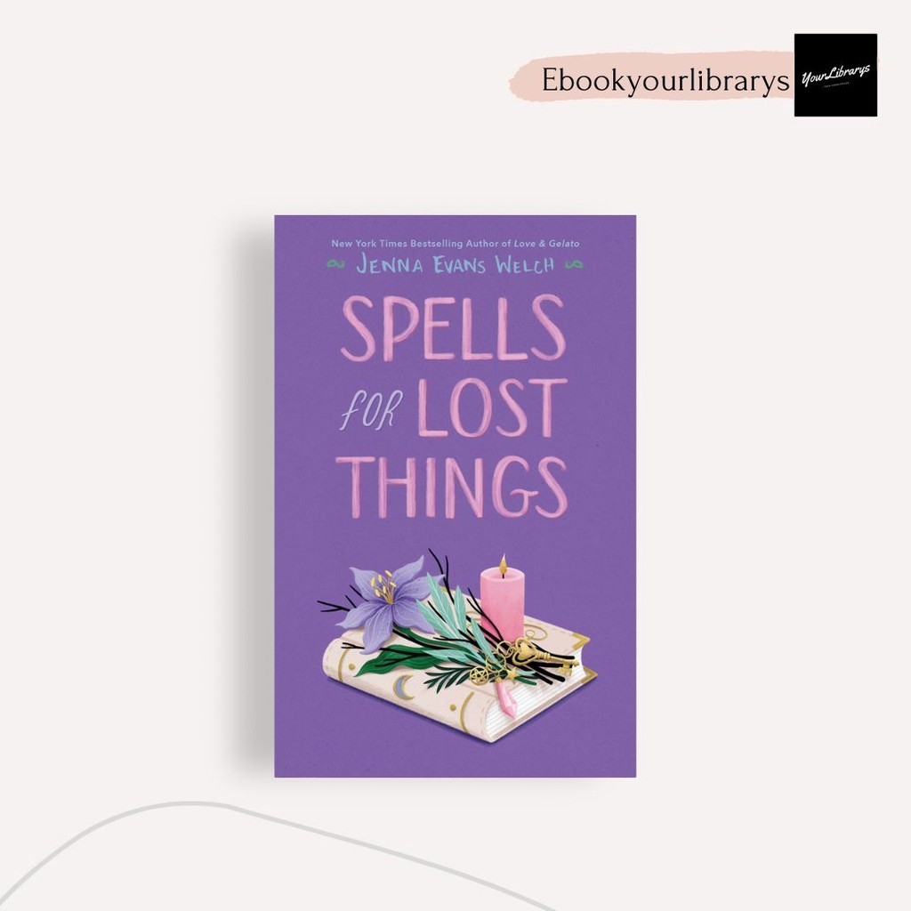 

Spells for Lost Things ; Jenna Evans Welch