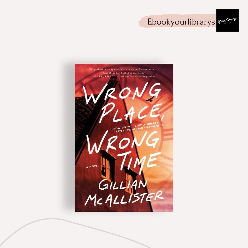

Wrong Place, Wrong Time ; Gillian McAllister
