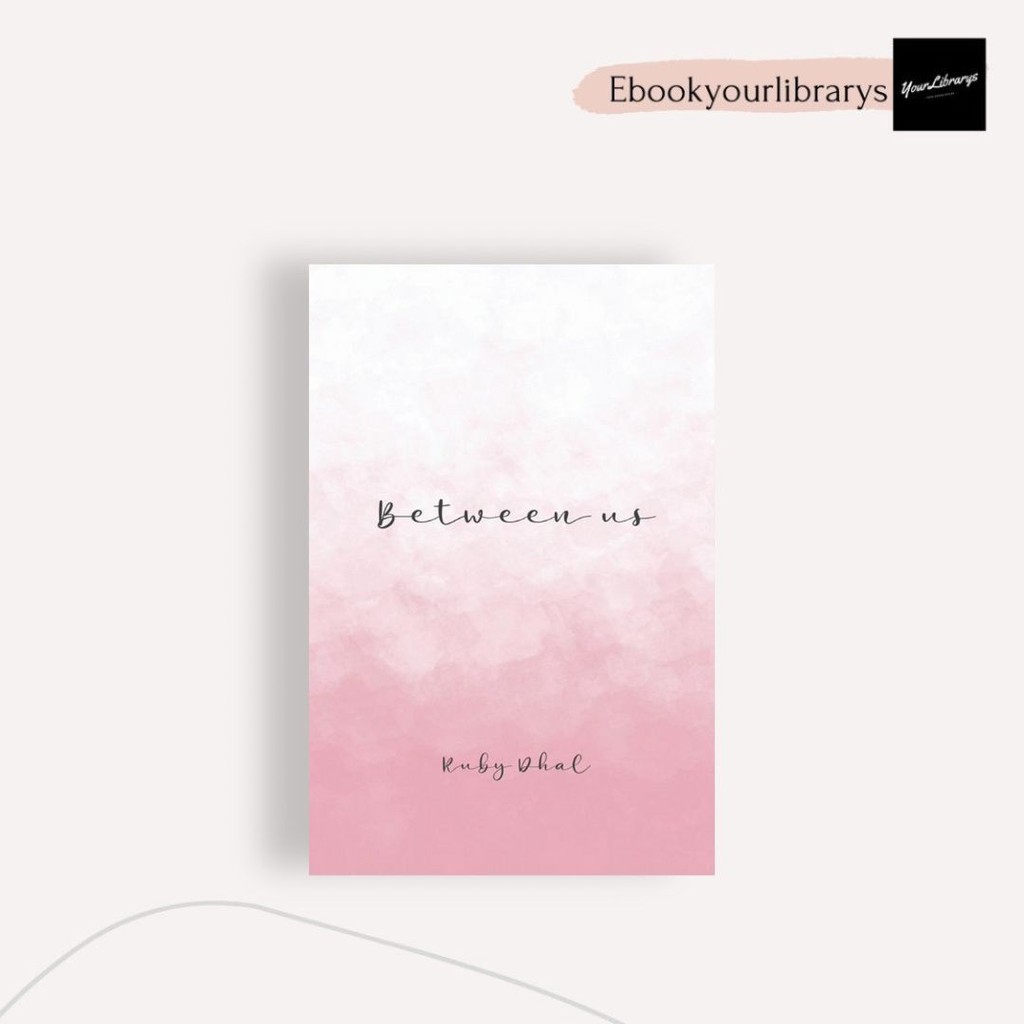 

Between Us ; Ruby Dhal