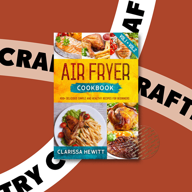 

AIR FRYER COOKBOOK - 400 - Delicious Simple - Clarissa Hewitt