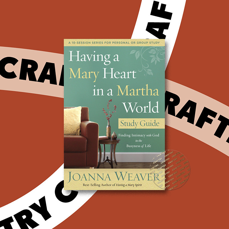 

Having a Mary Heart in a Martha World Stud - Joanna Weaver
