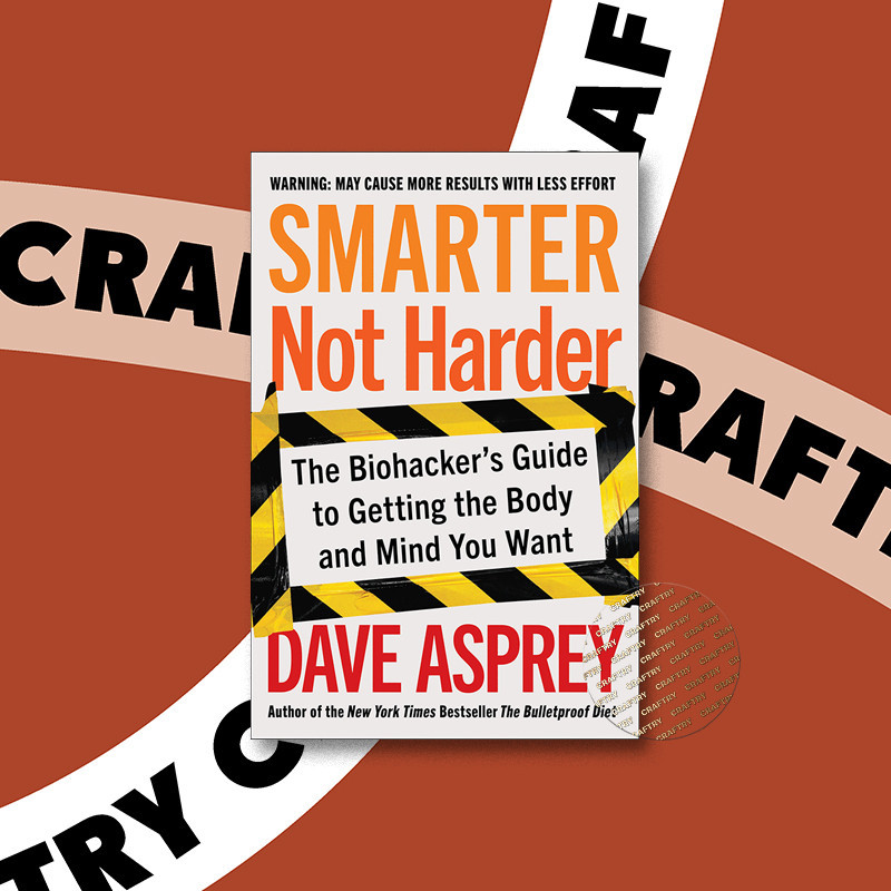 

Smarter Not Harder - Dave Asprey