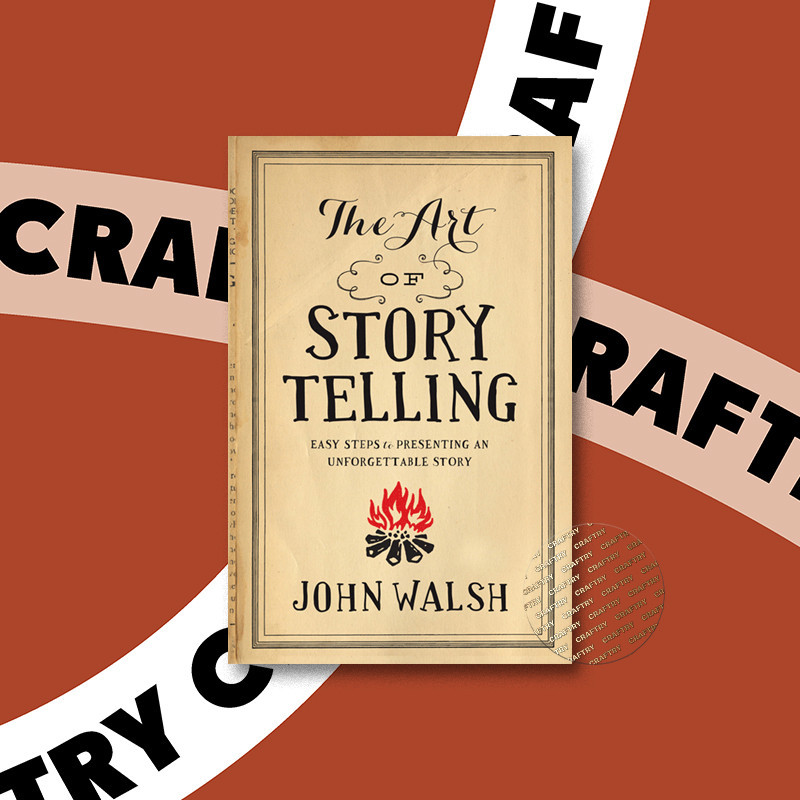 

The Art of Storytelling - Easy Steps to Pre - John Walsh