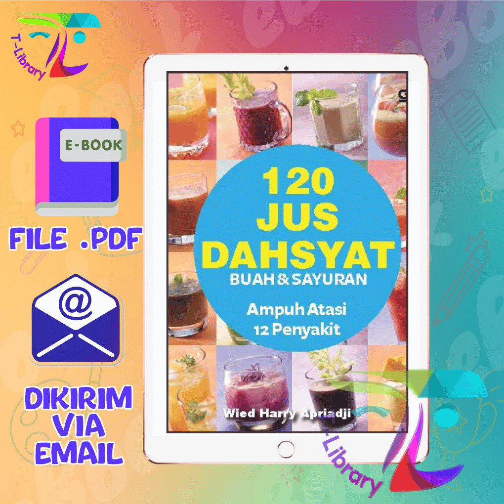 

[ 314 ] - 120 Jus Dahsyat Buah & Sayuran Ampuh Atasi 12 Penyakit