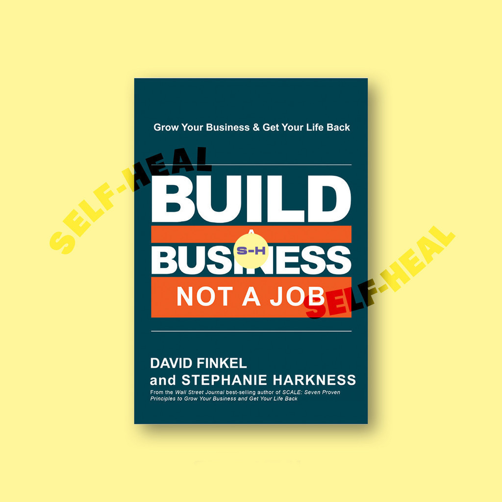 

Build a Business, Not a Job Grow Your Business & Get Your Life Back - David Finkel
