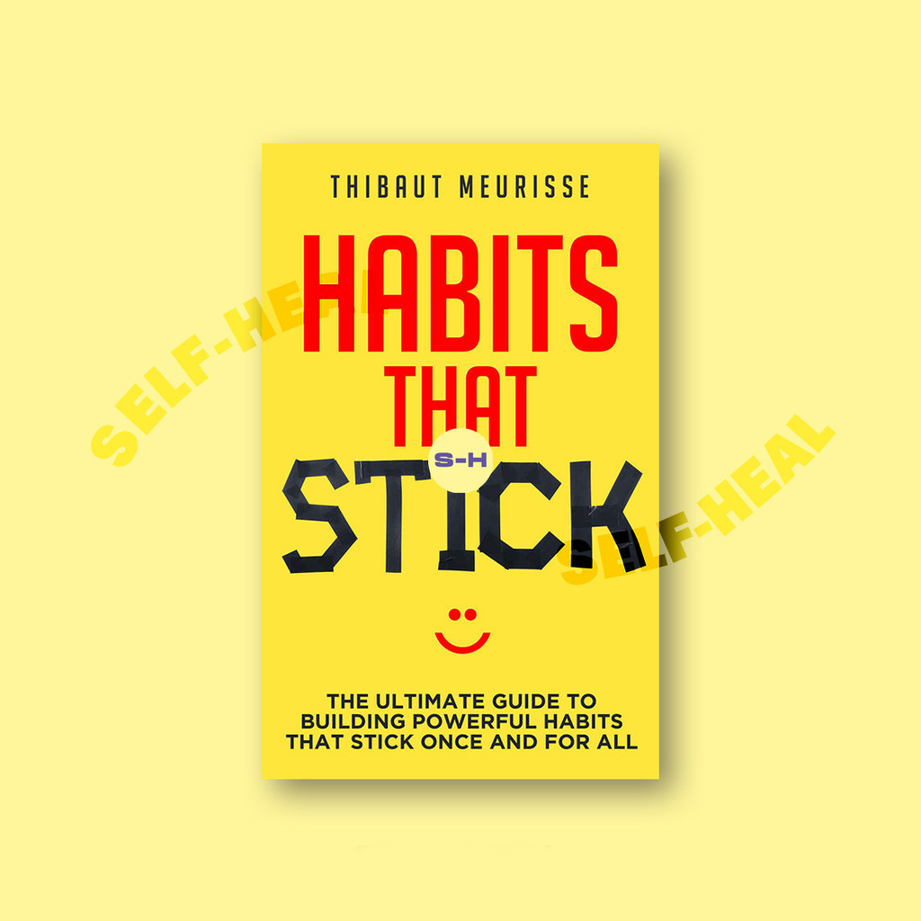 

Habits That Stick - The Ultimate Guide To B - Thibaut Meurisse