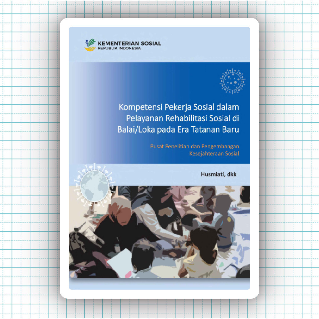 Buku Kompetensi Pekerja Sosial Dalam Pelayanan Rehabilitasi Sosial Di Balai Loka Pada Era Tatanan Ba