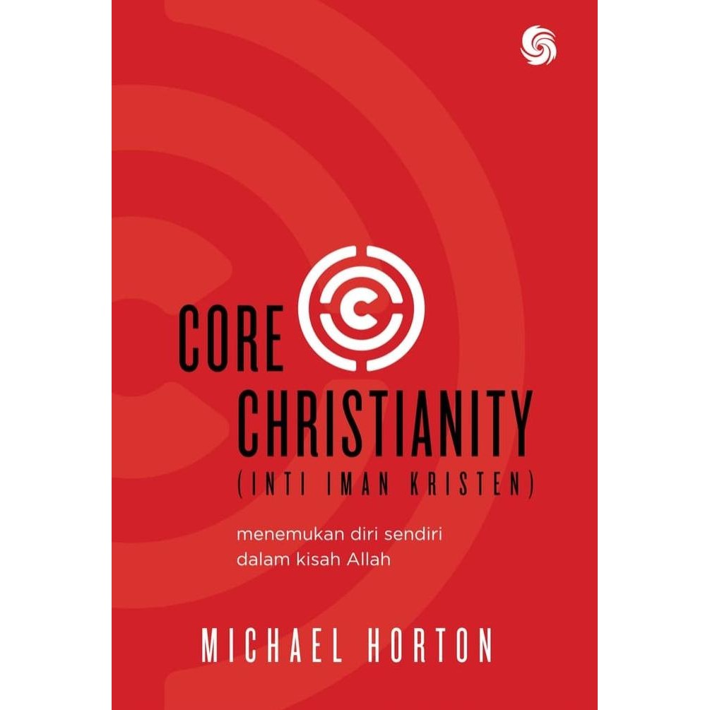 

CORE CHRISTIANITY (Inti Iman Kristen)