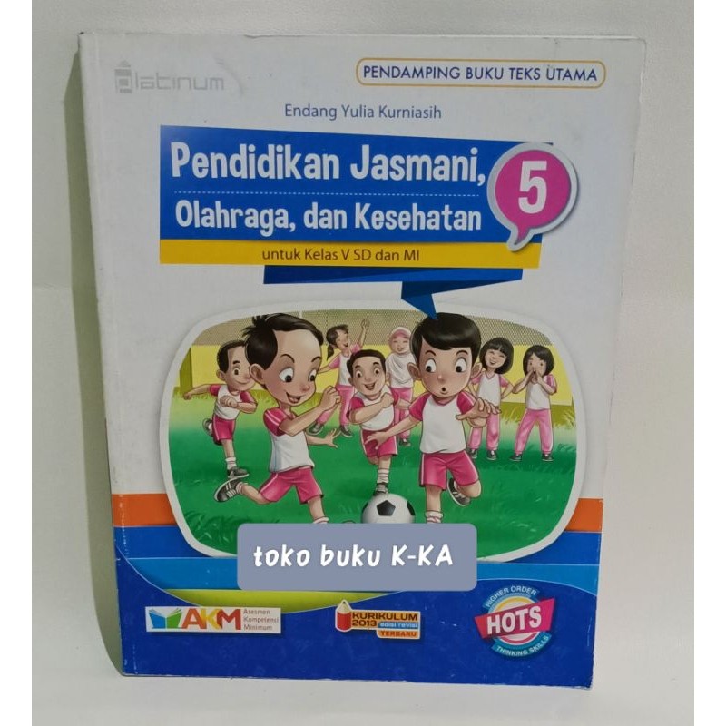 

BUKU PLATINUM PJOK SD/MI KURIKULUM 2013 EDISI REVISI 2022 AKM HOTS