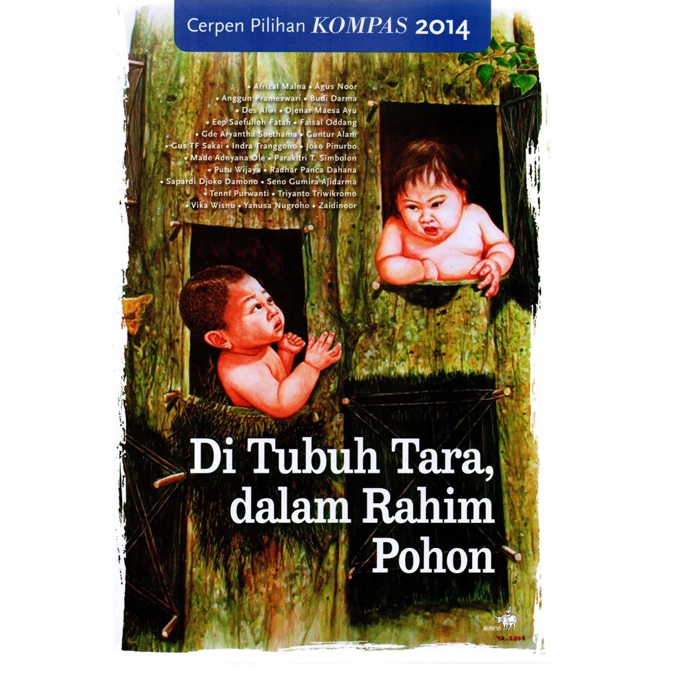 Gramedia Cirebon - CERPEN PILIHAN KOMPAS 2014 DI TUBUH TARRA DALAM RAHIM POHON