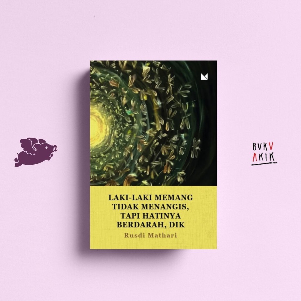 Laki-Laki Memang Tidak Menangis, Tapi Hatinya Berdarah, Dik