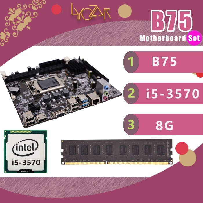 B75 Lyczar kit set Motherboard(B75)+CPU(i5-3570)+ Memori(8G DDR3 1600) |B76FA84E|