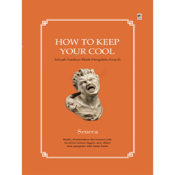 

How to Keep Your Cool (Sebuah Panduan Klasik Mengelola Amarah)