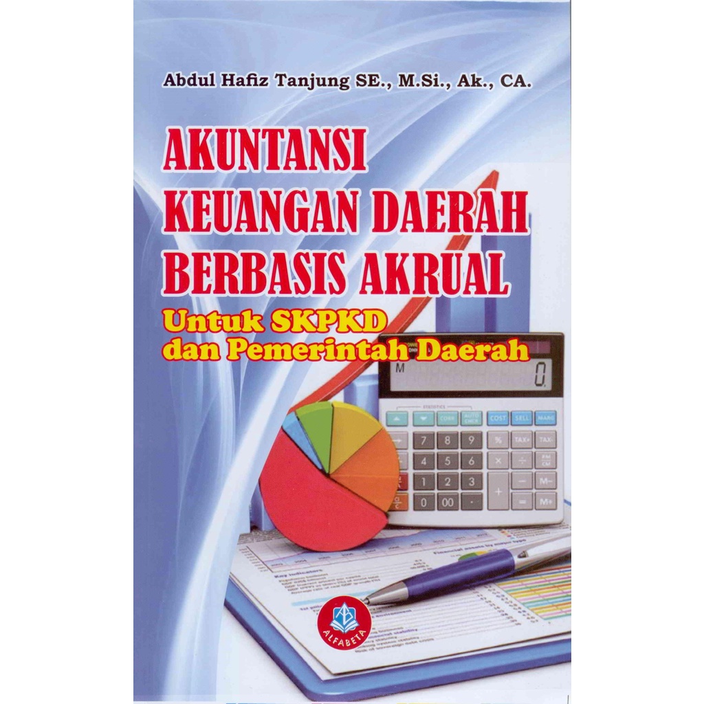 

Akuntansi Keuangan Daerah Berbasis Akrual Untuk SKPKD dan Pemerintahan Daerah