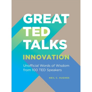 

Great TED talks: Innovation: Unofficial Guide with ... Neil C. Hughes