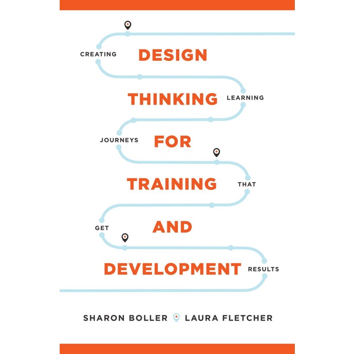 

Design Thinking for Training & Development Sharon Boller LauraFletcher