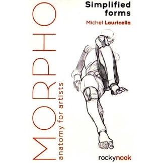 

Morpho: Simplified Forms, Anatomy for Artists Michel Lauricella 2019