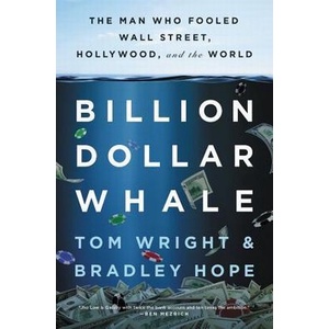 

Billion Dollar Whale: The Man Who Fooled .. Tom Wright; Bradley Hope