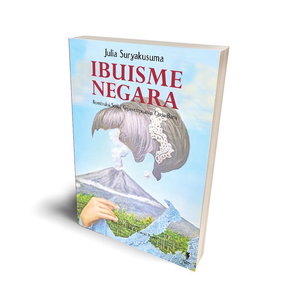 Ibuisme Negara :Konstruksi Sosial Keperempuanan Orde Baru (Cet-2)