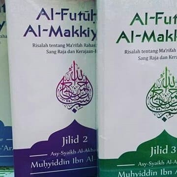 

[Baru] Futuhat Al Makkiyah Risalah Tentang Makrifah Rahasia2 Sang Raja Berkualitas